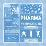 VHS Midnight Style - Cure for Pharma (2018)