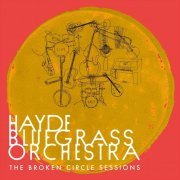 Hayde Bluegrass Orchestra - The Broken Circle Sessions (2023)