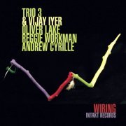 Trio 3 & Vijay Iyer - Wiring (2014) [Hi-Res]