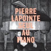 Pierre Lapointe - Pierre Lapointe seul au piano (2011)