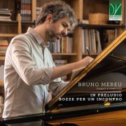 Bruno Mereu - Bruno Mereu: In Preludio & Bozze per un incontro (2025)