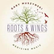 Gary Muszynski - Roots & Wings (2021) [Hi-Res]