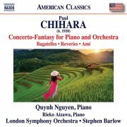 Quynh Nguyen, Rieko Aizawa, London Symphony Orchestra, Stephen Barlow - Chihara: Concerto-Fantasy for Piano and Orchestra, Bagatelles, Reveries & Ami (2023) [Hi-Res]