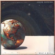 Jason Cardinal - What a World (2023) [Hi-Res]