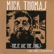 Mick Thomas - These Are The Songs : A Mick Thomas Retrospective (2017)