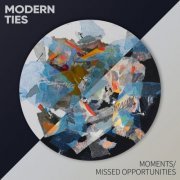 Modern Ties - Moments / Missed Opportunities (2020)