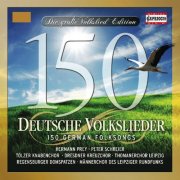 Hermann Prey, Peter Schreier, Dresden Kreuzchor, Thomanerchor Leipzig, Regensburger Domspatze - 150 German Folksongs (2011)