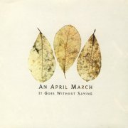 An April March - It Goes Without Saying (1997)