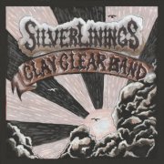 Clay Clear Band - Silver Linings (2026)