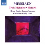 Hetna Regitze Bruun, Kristoffer Hyldig - Messiaen: Trois Mélodies / Harawi (2009)