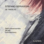 SWR Vokalensemble, Yuval Weinberg - Stefano Gervasoni: DE TINIEBLAS (Live) (2024) [Hi-Res]