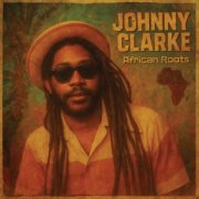 Johnny Clarke - African Roots (2025)