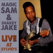 Magic Sam And Shakey Jake - Live at Sylvio's (2013)