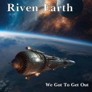 Riven Earth - We Got To Get Out (2024) [Hi-Res]