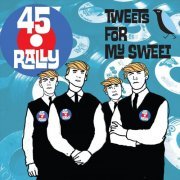 45 Rally - Tweets For My Sweet (2019) flac