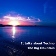 The Big Mountain - It Talks About Techno (2018) flac