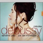Sandrine Piau & Jos Van Immerseel - Claude Debussy – Melodies (2007)
