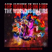 Isaiah Collier , the Chosen Few - The World Is On Fire (2024) [Hi-Res]