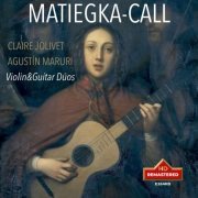 Claire Jolivet, Agustin Maruri - Matiegka & Call: Violin & Guitar Duos (Remastered 2024) (2024) [Hi-Res]