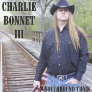 Charlie Bonnet III - Southbound Train (The Living Room Sessions) (2007)