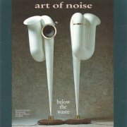 Art Of Noise - Below The Waste (1989) [E-AC-3 JOC Dolby Atmos]