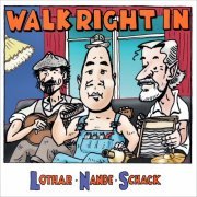 Lothar, Nande, Schack - Walk Right In (2018)