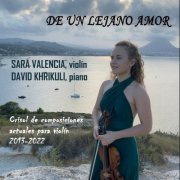 Sara Valencia - De un Lejano Amor. Crisol de Composiciones Actuales Para Violín 2013-2022 (2022)