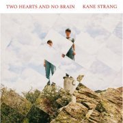 Kane Strang - Two Hearts and No Brain (2017)