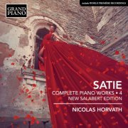 Nicolas Horvath - Satie: Complete Piano Works, Vol. 4 (New Salabert Edition) (2019) [Hi-Res]