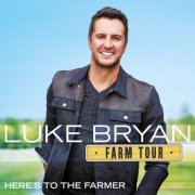 Luke Bryan - Farm Tour... Here's To The Farmer (2016) [Hi-Res]