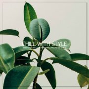 VA - Chill With Style, Vol 1 (2024)