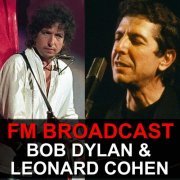 Bob Dylan and Leonard Cohen - FM Broadcast Bob Dylan & Leonard Cohen (2020)