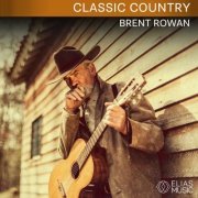 Brent Rowan - Classic Country (2020)