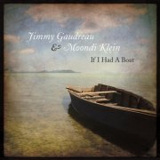 Jimmy Gaudreau, Moondi Klein - If I Had A Boat (2014)