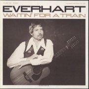 Bob Everhart - Waitin' for a Train (1980)