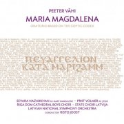 State Choir Latvija, Riga Cathedral Boys Choir, Risto Joost - Vähi: Maria Magdalena (2014)