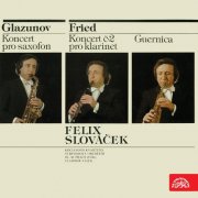 Felix Slováček - Glazunov: Saxophone Concerto - Fried: Guernica, Clarinet Concerto (2012)