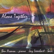 Ben Aronov, Jay Leonhart - Alone Together (2006)