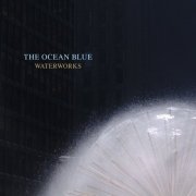 The Ocean Blue - Waterworks (2014)