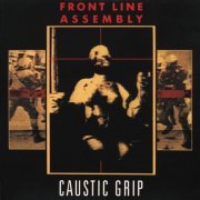 Front Line Assembly - Caustic Grip (1990)