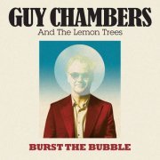 Guy Chambers, The Lemon Trees - Burst The Bubble (2024)