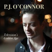 P.J. O'Connor - Television's Golden Age (2020)