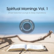 Spiritual Mornings, Vol. 1 (Finest Selection Lounge & Deep Inspirations) (2019)