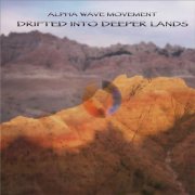 Alpha Wave Movement - Drifted Into Deeper Lands (2000)