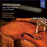 Viola de Hoog, Marten Root & Mikayel Balyan - Mendelssohn: Cello Sonatas & Piano Trio No. 1 (2020) [Hi-Res]