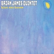 Brian James Quintet - Live and Learn (2024)