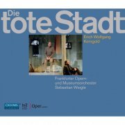 Frankfurter Opern-und Museumsorchester & Chorus and Children‘s Chorus of the Frankfurt Opera, Sebastian Weigle - Die tote Stadt (2011)