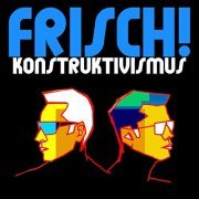 FRISCH! - Konstruktivismus (2021)