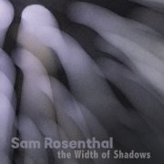 Sam Rosenthal - The Width of Shadows (2026) [Hi-Res]