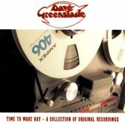 Dave Greenslade - Time To Make Hay - A Collection Of Original Recordings (2023)